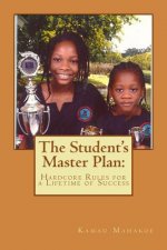 The Student's Master Plan: Hardcore Rules for a Lifetime of Success