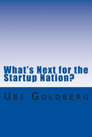 What's Next for the Startup Nation?: A blueprint for sustainable innovation