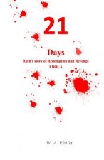 21 days: Ruth's Story of Redemption and Revenge, EBOLA