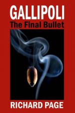 Gallipoli - The Final Bullet: A Traitor's Tale