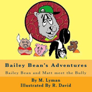 Bailey Bean's Adventures: Bailey Bean and Matt meet the Bully