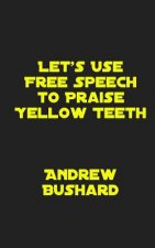 Let's Use Free Speech to Praise Yellow Teeth