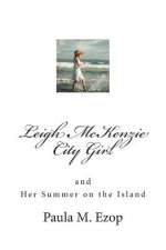Leigh McKenzie - City Girl: and Her Summer on the Island