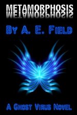 Metamorphosis: A Ghost Virus Novel
