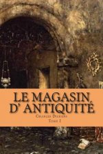 Le magasin d' antiquite: Tome I