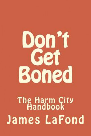 Don't Get Boned: The Harm City Handbook