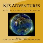 KJ's Adventures: KJ Talks About GOD's Creations