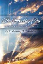 The Surprising Joy of Embracing God's Promises: 365 Reminders of His Faithfulnes