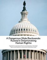 A Dangerous Slide Backwards: Russia's Deteriorating Human Rights