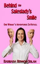 Behind the Saleslady's Smile: One Woman's Adventures in Retail