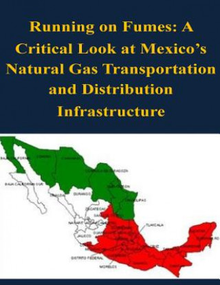 Running on Fumes: A Critical Look at Mexico's Natural Gas Transportation and Distribution Infrastructure