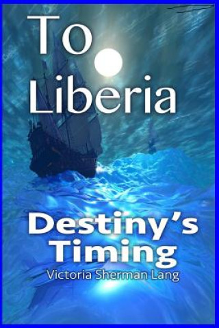 To Liberia: Destiny's Timing