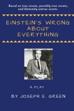 Einstein's Wrong About Everything