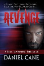 Revenge: A crazed cult leader destroys Bill's life, now he must avenge his girlf