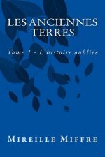 Les Anciennes Terres: Tome 1 - L'histoire oubliée
