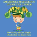 Amazingly Marvelous Jimmy The Jester