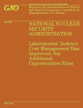 National Nuclear Security Administration: Laboratories' Indirect Cost Management Has Improved, but Additional Opportunities Exist