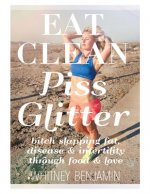 Eat Clean. Piss Glitter.: Bitch slapping fat, disease and infertility through food and love.