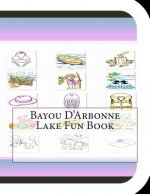 Bayou D'Arbonne Lake Fun Book: A Fun and Educational Book About Bayou D'Arbonne Lake