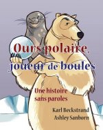 Ours polaire, joueur de boules