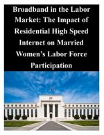 Broadband in the Labor Market: The Impact of Residential High Speed Internet on Married Women's Labor Force Participation