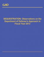 Sequestration: Observations on the Department of Defense's Approach in Fiscal Year 2013