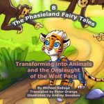 The Phasieland Fairy Tales - 8: Transforming into Animals and the Onslaught of the Wolf Pack