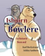 Isbjorn Bowlere