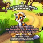 Los Cuentos de Hadas de Fasieland - 8: La Transformación en Animales y la Embestida de la Manada de Lobos