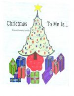 Christmas To Me Is...