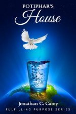 Potiphar's HOUSE: Fulfilling Purpose
