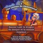 Les contes de Phasieland - 2: Sauver Ludr le dragon du donjon et la minute magique