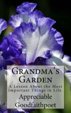 Grandma's Garden: A Lesson About the Most Important Things in Life.