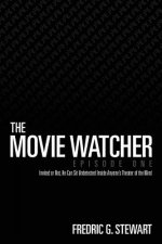 The Movie Watcher, Episode One: Invited or Not, He Can Sit Undetected Inside Anyone's Theater of the Mind