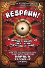 Respawn!: A Gamer's Guide To Life, Love And Becoming A Hero