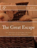 The Great Escape: The Adventures of Carla Bear. The little bear with the BIG imagination.