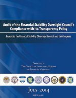 Audit of the Financial Stability Oversight Council's Compliance with Its Transparency Policy: Report to the Financial Stability Oversight Council and