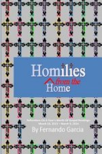 Homilies From The Home: Reflections On A Year's Worth Of Gospel Readings: March 10, 2013 - March 9, 2014