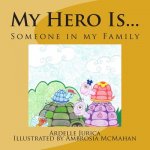 My Hero Is...: Someone in My Family