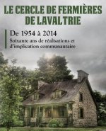 Le cercle de fermi?res de Lavaltrie: Soixante ans de réalisations et d'implication communautaire