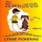 Eric and the Lone Rover: A survival guide for a country kid.
