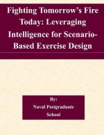 Fighting Tomorrow's Fire Today: Leveraging Intelligence for Scenario- Based Exercise Design