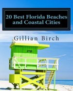 20 Best Florida Beaches and Coastal Cities: A look at the history, highlights and things to do in some of Florida's best beaches and coastal cities