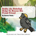 Bobby the Bobolink Helps To Rescue His Proud Friend: The first book in the 