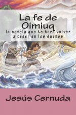 La fe de Oimiuq: la novela que te hara volver a creer en los sue?os