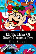 Elf: The Maker Of Santa's Christmas Toys