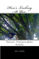 Here's Looking At You: Sweet, Vulnerable Souls