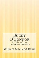 Bucky O'Connor: A Tale of the Unfenced Border