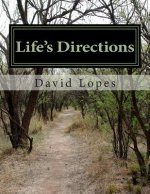 Life's Directions: Poems by David Lopes