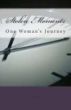 Stolen Moments: One Woman's Journey